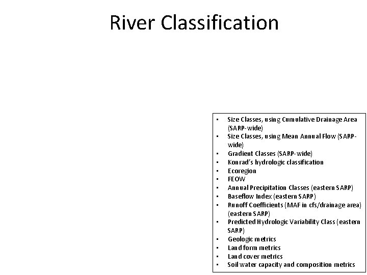 River Classification • • • • Size Classes, using Cumulative Drainage Area (SARP-wide) Size