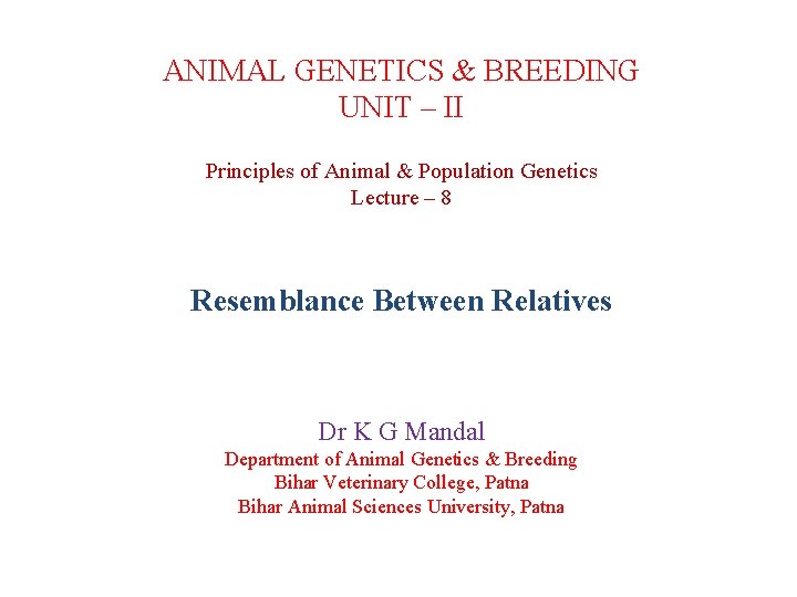 ANIMAL GENETICS & BREEDING UNIT – II Principles of Animal & Population Genetics Lecture