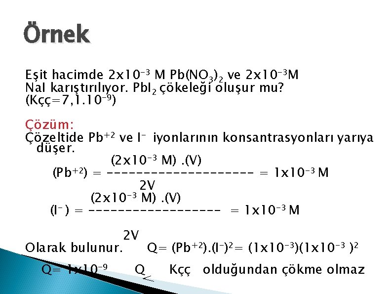 Örnek Eşit hacimde 2 x 10 -3 M Pb(NO 3)2 ve 2 x 10