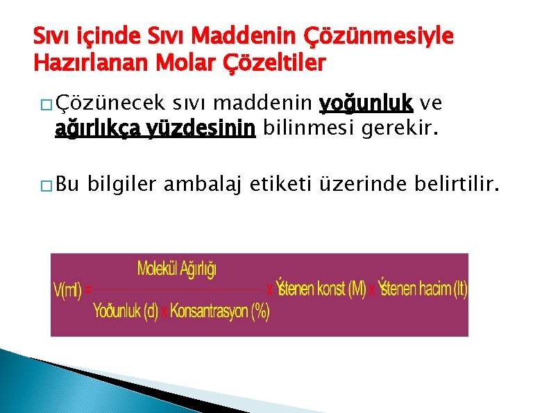 Sıvı içinde Sıvı Maddenin Çözünmesiyle Hazırlanan Molar Çözeltiler � Çözünecek sıvı maddenin yoğunluk ve