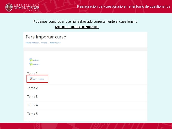 Restauración del cuestionario en el entorno de cuestionarios Podemos comprobar que ha restaurado correctamente