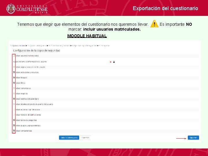 Exportación del cuestionario Tenemos que elegir que elementos del cuestionario nos queremos llevar. marcar: