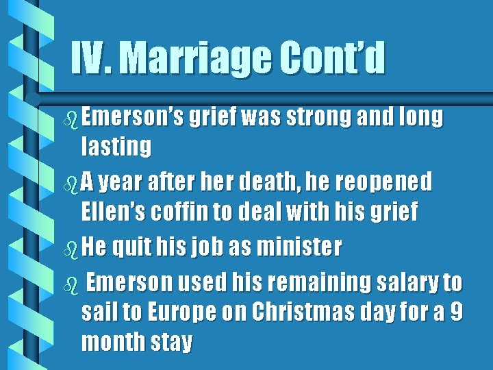 IV. Marriage Cont’d b Emerson’s grief was strong and long lasting b A year IV. Marriage Cont’d b Emerson’s grief was strong and long lasting b A year