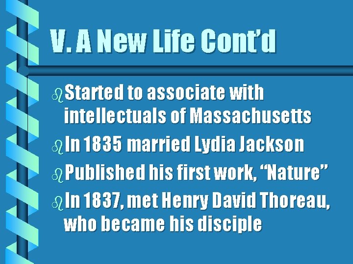 V. A New Life Cont’d b. Started to associate with intellectuals of Massachusetts b. V. A New Life Cont’d b. Started to associate with intellectuals of Massachusetts b.