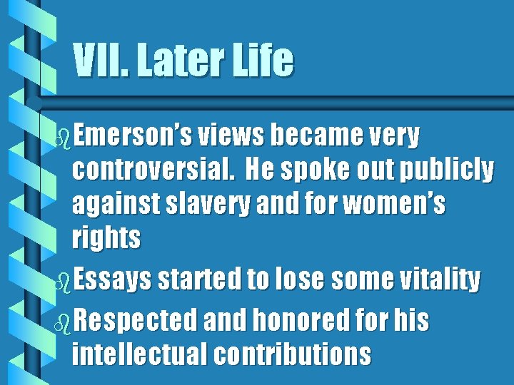 VII. Later Life b. Emerson’s views became very controversial. He spoke out publicly against VII. Later Life b. Emerson’s views became very controversial. He spoke out publicly against