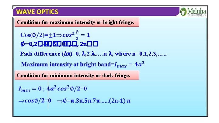 WAVE OPTICS Condition for maximum intensity or bright fringe. ∅=0, 2�� , 4�� , WAVE OPTICS Condition for maximum intensity or bright fringe. ∅=0, 2�� , 4�� ,