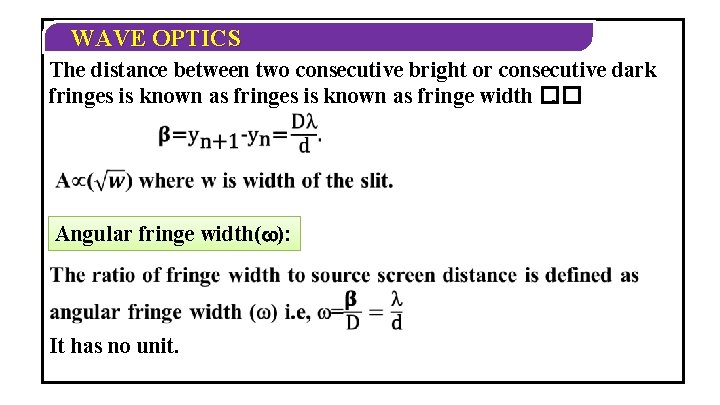 WAVE OPTICS The distance between two consecutive bright or consecutive dark fringes is known WAVE OPTICS The distance between two consecutive bright or consecutive dark fringes is known