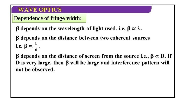 WAVE OPTICS Dependence of fringe width: WAVE OPTICS Dependence of fringe width: