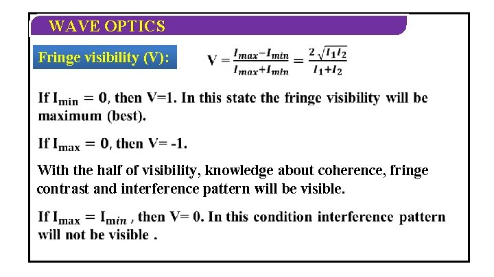WAVE OPTICS Fringe visibility (V): With the half of visibility, knowledge about coherence, fringe WAVE OPTICS Fringe visibility (V): With the half of visibility, knowledge about coherence, fringe