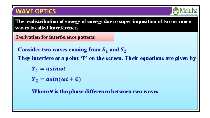 WAVE OPTICS The redistribution of energy due to super imposition of two or more WAVE OPTICS The redistribution of energy due to super imposition of two or more
