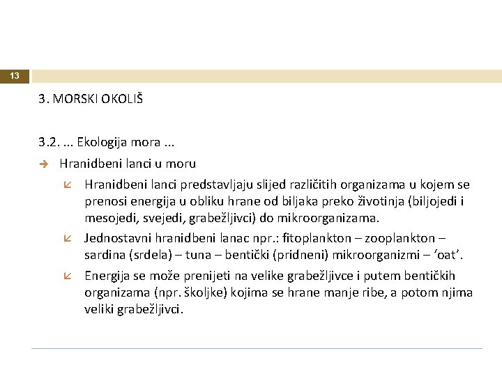 13 3. MORSKI OKOLIŠ 3. 2. . Ekologija mora. . . Hranidbeni lanci u