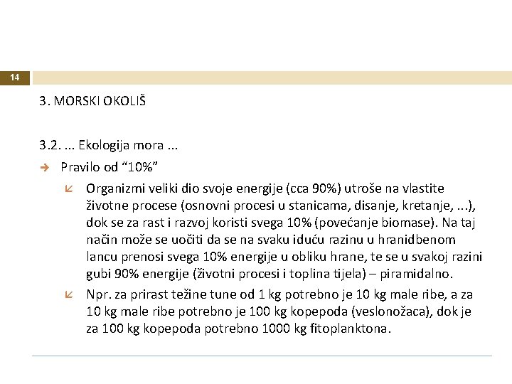 14 3. MORSKI OKOLIŠ 3. 2. . Ekologija mora. . . Pravilo od “