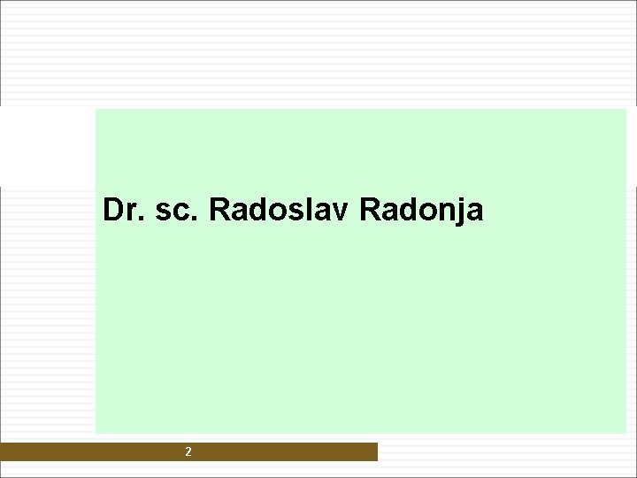 Dr. sc. Radoslav Radonja 2 