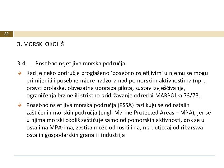 22 3. MORSKI OKOLIŠ 3. 4. . Posebno osjetljiva morska područja Kad je neko