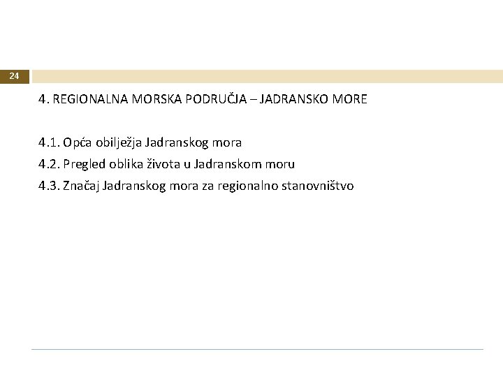 24 4. REGIONALNA MORSKA PODRUČJA – JADRANSKO MORE 4. 1. Opća obilježja Jadranskog mora