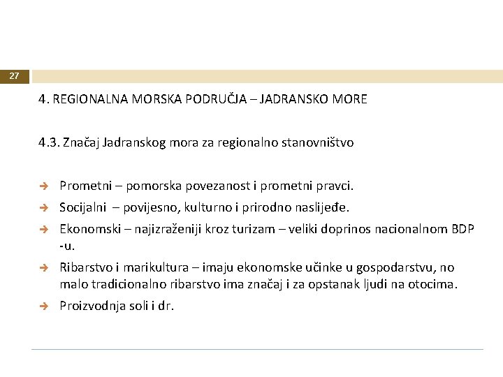 27 4. REGIONALNA MORSKA PODRUČJA – JADRANSKO MORE 4. 3. Značaj Jadranskog mora za