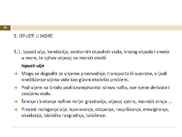 29 5. ISPUSTI U MORE 5. 1. Ispusti ulja, kemikalija, sanitarnih otpadnih voda, krutog