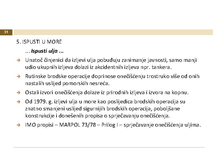 31 5. ISPUSTI U MORE. . . Ispusti ulja. . . Unatoč činjenici da