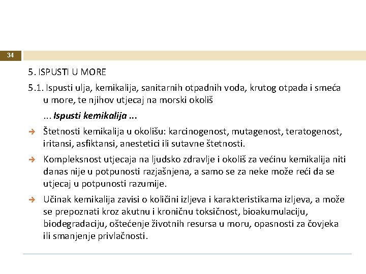 34 5. ISPUSTI U MORE 5. 1. Ispusti ulja, kemikalija, sanitarnih otpadnih voda, krutog