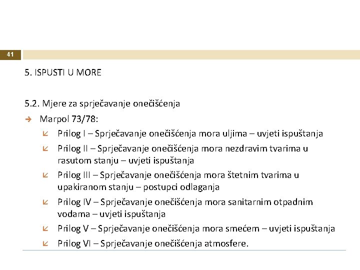 41 5. ISPUSTI U MORE 5. 2. Mjere za sprječavanje onečišćenja Marpol 73/78: Prilog