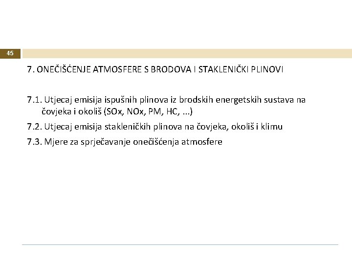 45 7. ONEČIŠĆENJE ATMOSFERE S BRODOVA I STAKLENIČKI PLINOVI 7. 1. Utjecaj emisija ispušnih