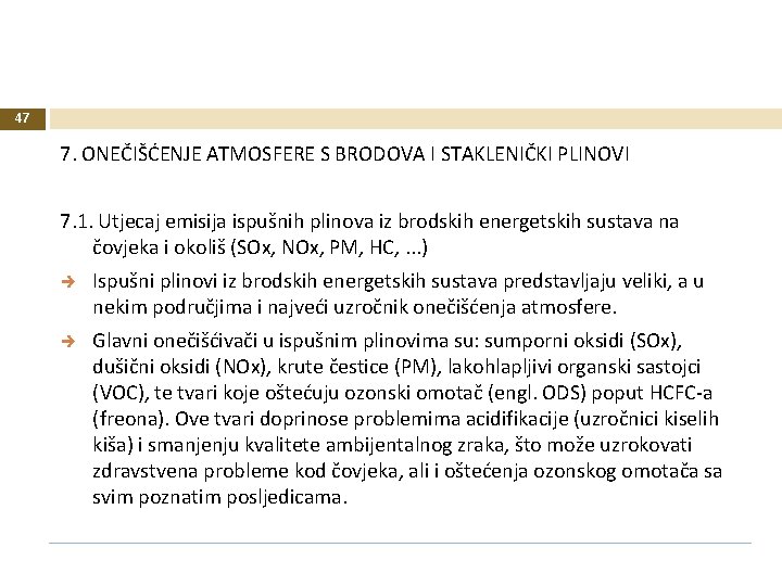 47 7. ONEČIŠĆENJE ATMOSFERE S BRODOVA I STAKLENIČKI PLINOVI 7. 1. Utjecaj emisija ispušnih