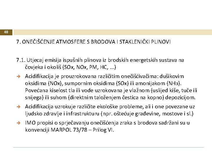 48 7. ONEČIŠĆENJE ATMOSFERE S BRODOVA I STAKLENIČKI PLINOVI 7. 1. Utjecaj emisija ispušnih