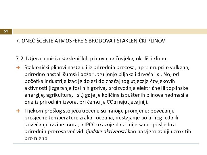 51 7. ONEČIŠĆENJE ATMOSFERE S BRODOVA I STAKLENIČKI PLINOVI 7. 2. Utjecaj emisija stakleničkih