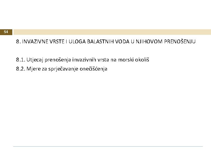 54 8. INVAZIVNE VRSTE I ULOGA BALASTNIH VODA U NJIHOVOM PRENOŠENJU 8. 1. Utjecaj