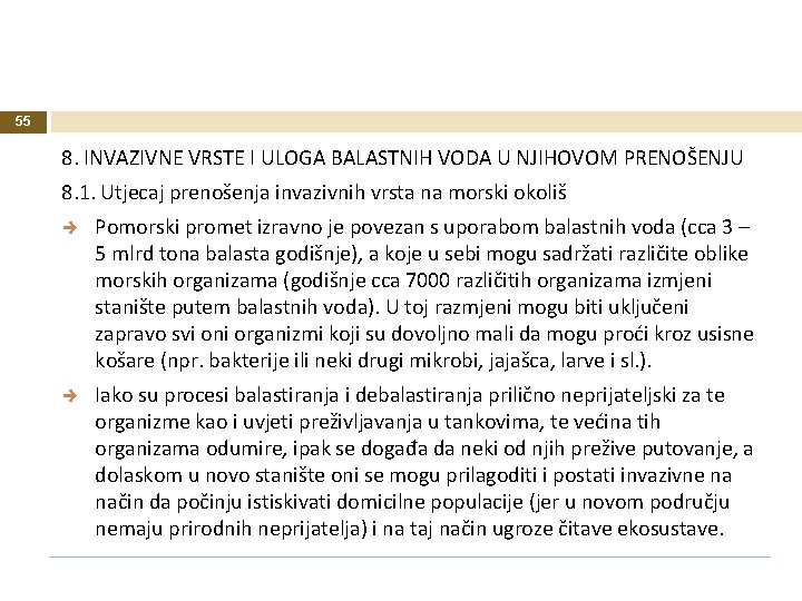 55 8. INVAZIVNE VRSTE I ULOGA BALASTNIH VODA U NJIHOVOM PRENOŠENJU 8. 1. Utjecaj