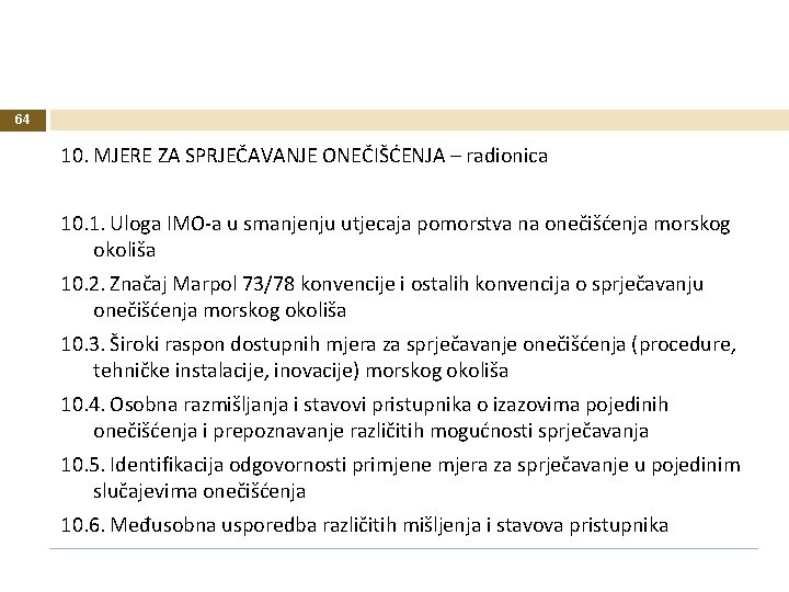 64 10. MJERE ZA SPRJEČAVANJE ONEČIŠĆENJA – radionica 10. 1. Uloga IMO-a u smanjenju