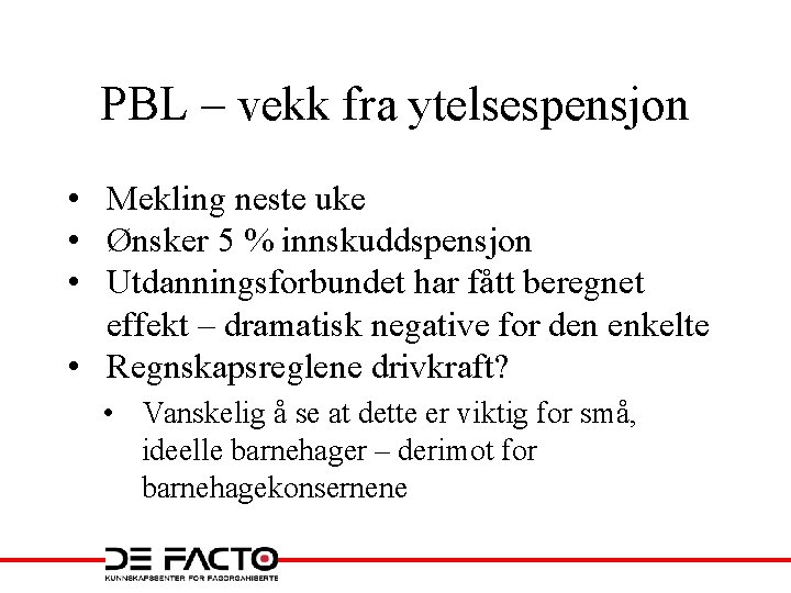 PBL – vekk fra ytelsespensjon • Mekling neste uke • Ønsker 5 % innskuddspensjon