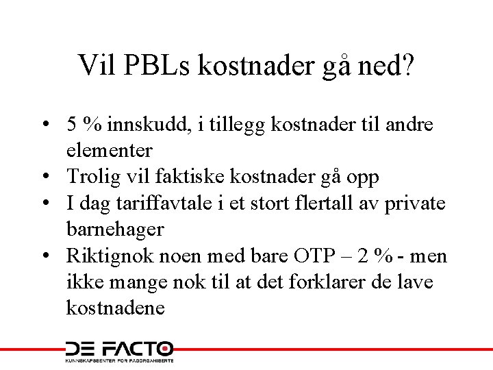 Vil PBLs kostnader gå ned? • 5 % innskudd, i tillegg kostnader til andre