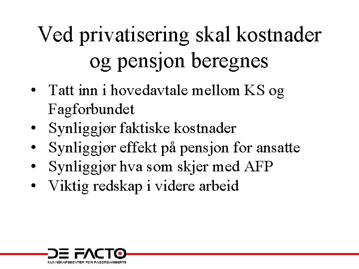 Ved privatisering skal kostnader og pensjon beregnes • Tatt inn i hovedavtale mellom KS