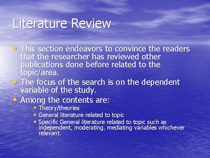 Literature Review • This section endeavors to convince the readers • • that the