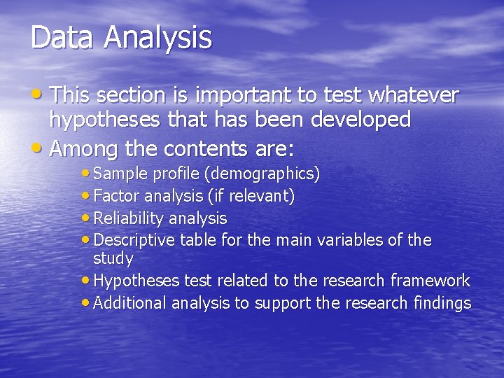 Data Analysis • This section is important to test whatever hypotheses that has been