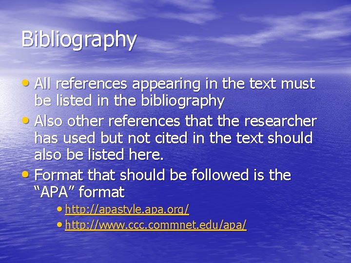 Bibliography • All references appearing in the text must be listed in the bibliography