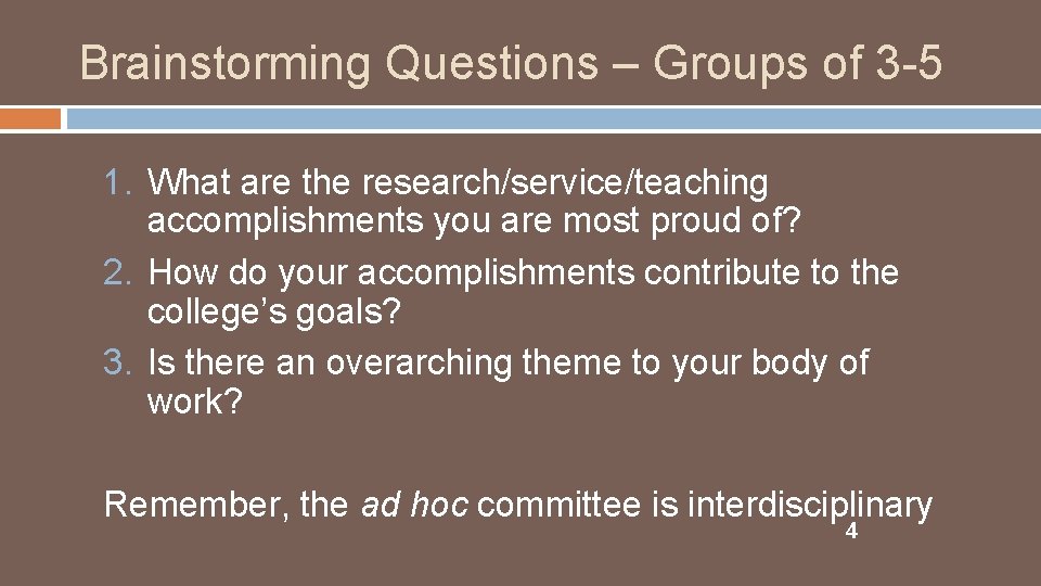 Brainstorming Questions – Groups of 3 -5 1. What are the research/service/teaching accomplishments you