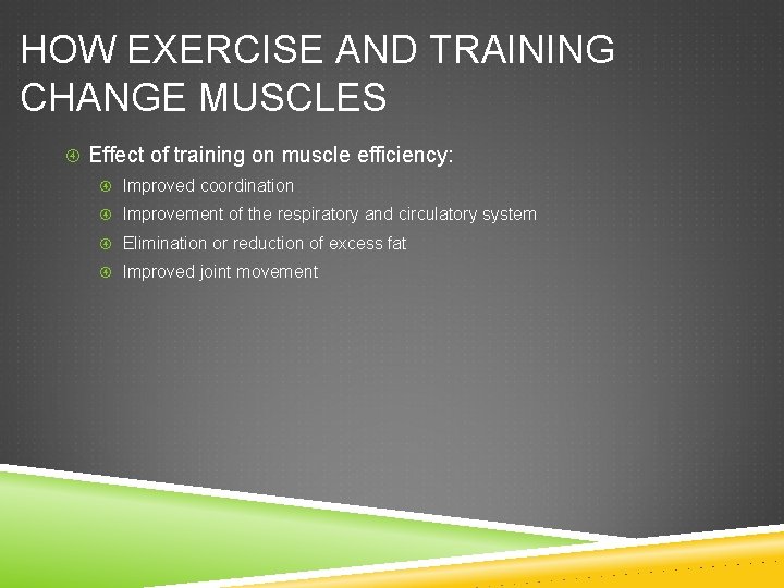 HOW EXERCISE AND TRAINING CHANGE MUSCLES Effect of training on muscle efficiency: Improved coordination