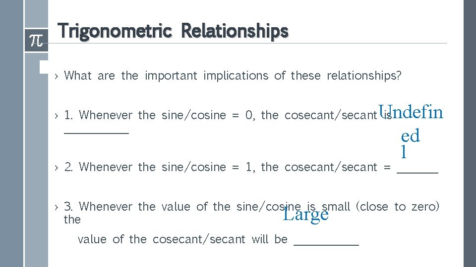 Trigonometric Relationships › What are the important implications of these relationships? Undefin ed 1