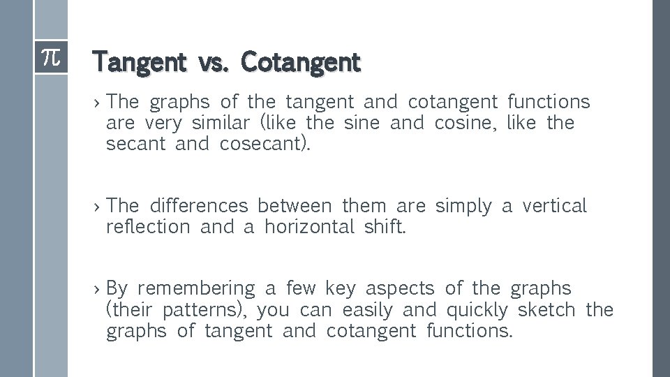 Tangent vs. Cotangent › The graphs of the tangent and cotangent functions are very