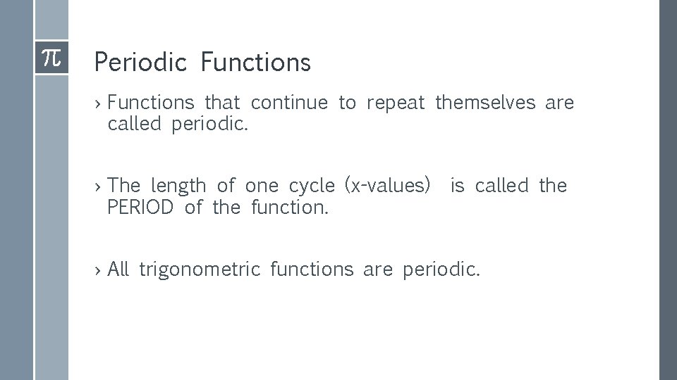 Periodic Functions › Functions that continue to repeat themselves are called periodic. › The