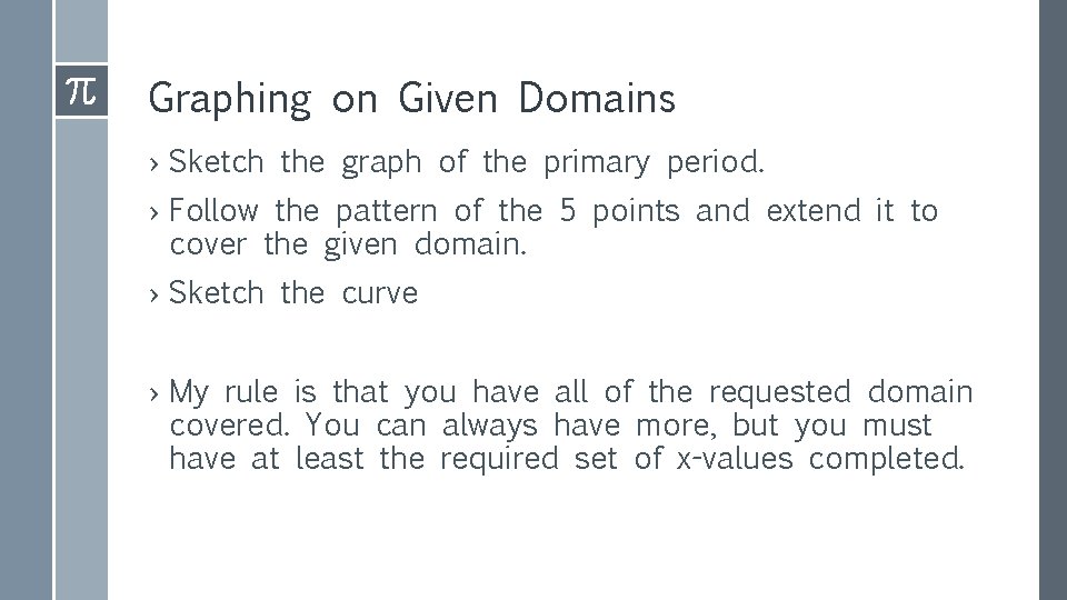 Graphing on Given Domains › Sketch the graph of the primary period. › Follow