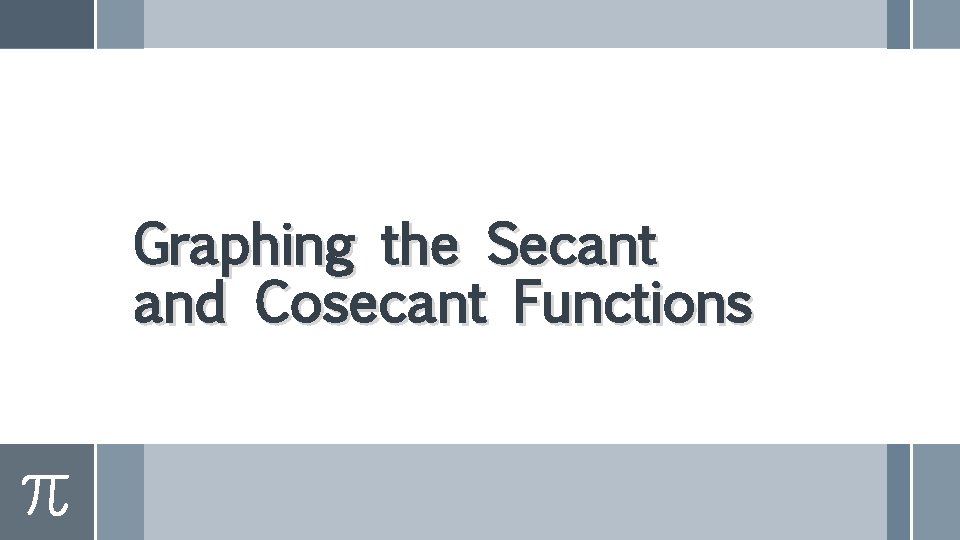 Graphing the Secant and Cosecant Functions 
