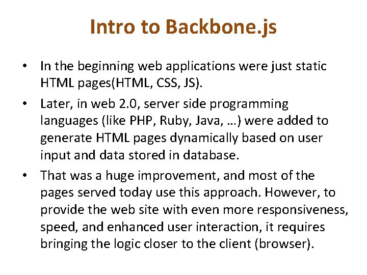 Intro to Backbone. js • In the beginning web applications were just static HTML