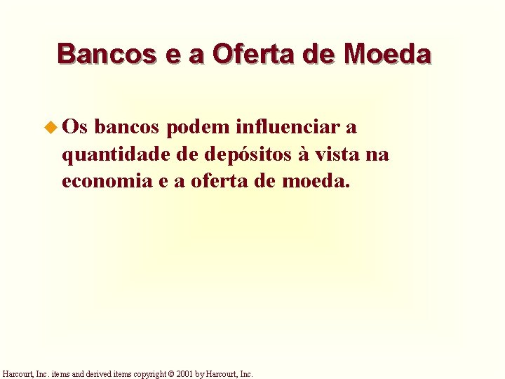 Bancos e a Oferta de Moeda u Os bancos podem influenciar a quantidade de Bancos e a Oferta de Moeda u Os bancos podem influenciar a quantidade de