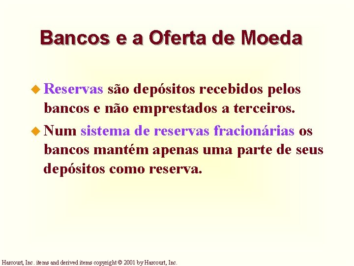 Bancos e a Oferta de Moeda u Reservas são depósitos recebidos pelos bancos e Bancos e a Oferta de Moeda u Reservas são depósitos recebidos pelos bancos e
