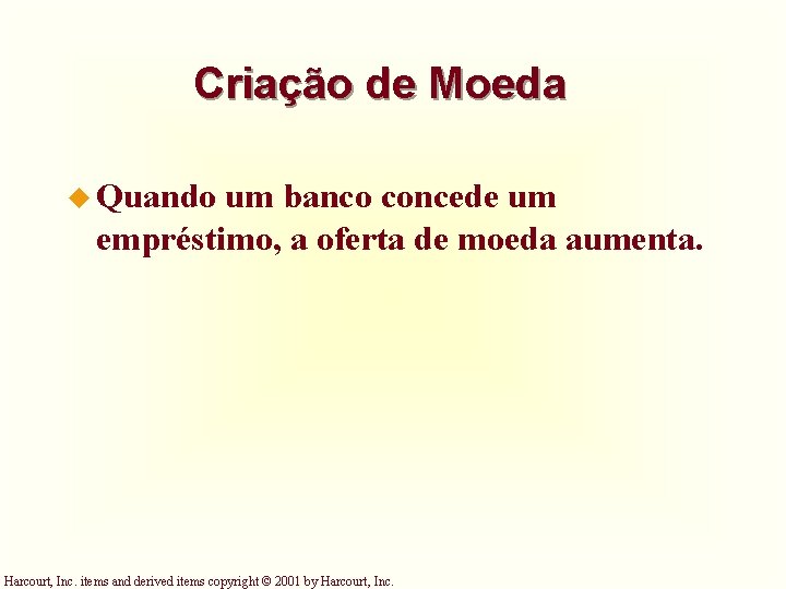 Criação de Moeda u Quando um banco concede um empréstimo, a oferta de moeda Criação de Moeda u Quando um banco concede um empréstimo, a oferta de moeda