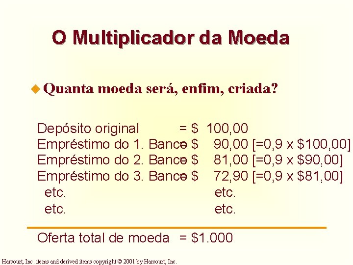 O Multiplicador da Moeda u Quanta moeda será, enfim, criada? Depósito original = $ O Multiplicador da Moeda u Quanta moeda será, enfim, criada? Depósito original = $