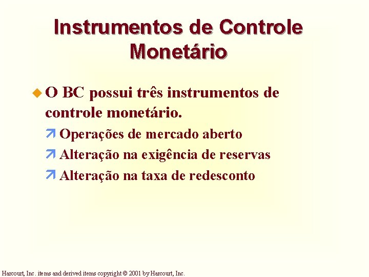 Instrumentos de Controle Monetário u. O BC possui três instrumentos de controle monetário. Operações Instrumentos de Controle Monetário u. O BC possui três instrumentos de controle monetário. Operações